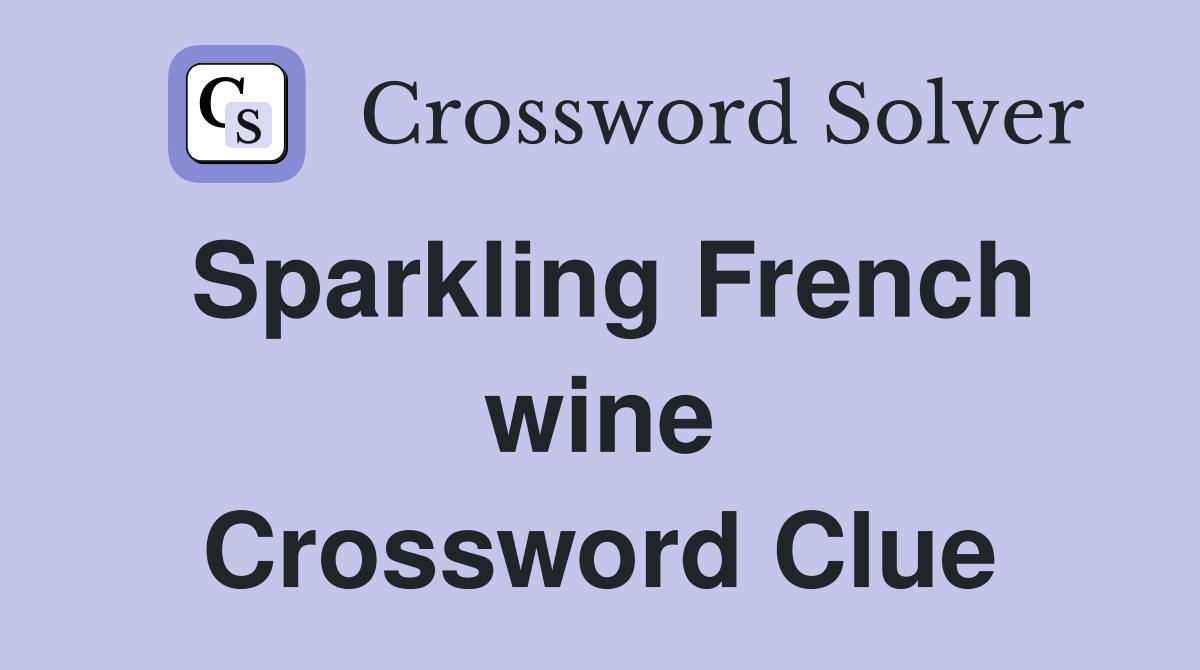 Sparkling French wine Crossword Clue Answers Crossword Solver